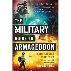 The Military Guide to Armageddon - by  Col David J Giammona & Troy Anderson (Paperback)
