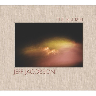 The Last Roll - by  Jeff Jacobson (Hardcover)