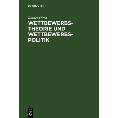 Wettbewerbstheorie und Wettbewerbspolitik - 2nd Edition by  Rainer Olten (Hardcover)
