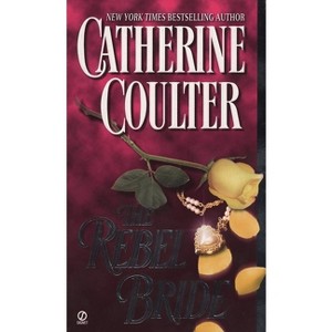 The Rebel Bride - (Coulter Historical Romance) by  Catherine Coulter (Paperback) - 1 of 1