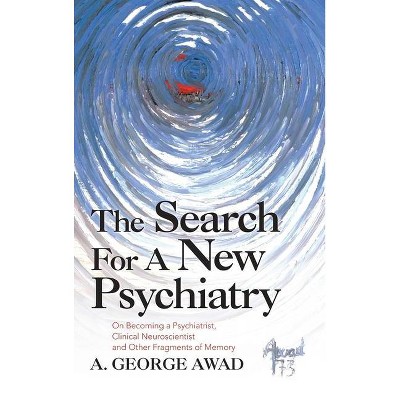 The Search for a New Psychiatry - by  A George Awad (Hardcover)