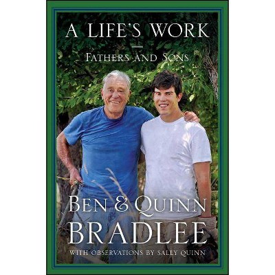 A Life's Work - by  Ben Bradlee & Quinn Bradlee (Paperback)