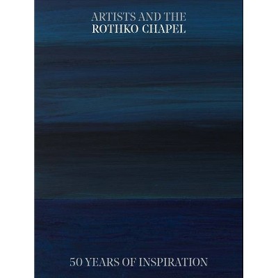 Artists and the Rothko Chapel - by  Frauke V Josenhans (Paperback)