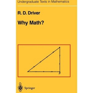 Why Math? - (Undergraduate Texts in Mathematics) by  R D Driver (Paperback) - 1 of 1