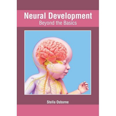 Neural Development: Beyond the Basics - by  Stella Osborne (Hardcover)