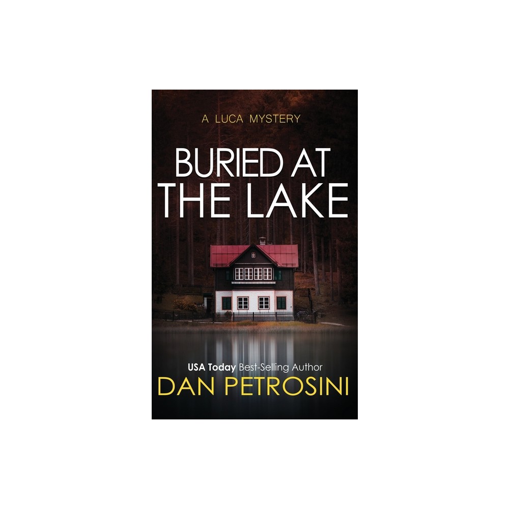 Buried at the Lake - (Luca Mystery) by Dan Petrosini (Paperback)