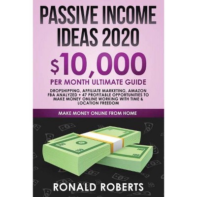 Passive Income Ideas 2020 - (Make Money Online) by  Roberts Ronald (Paperback)