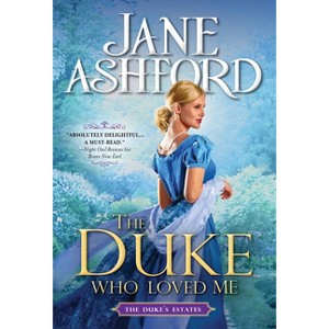 The Duke Who Loved Me - (The Duke's Estates) by  Jane Ashford (Paperback) - 1 of 1