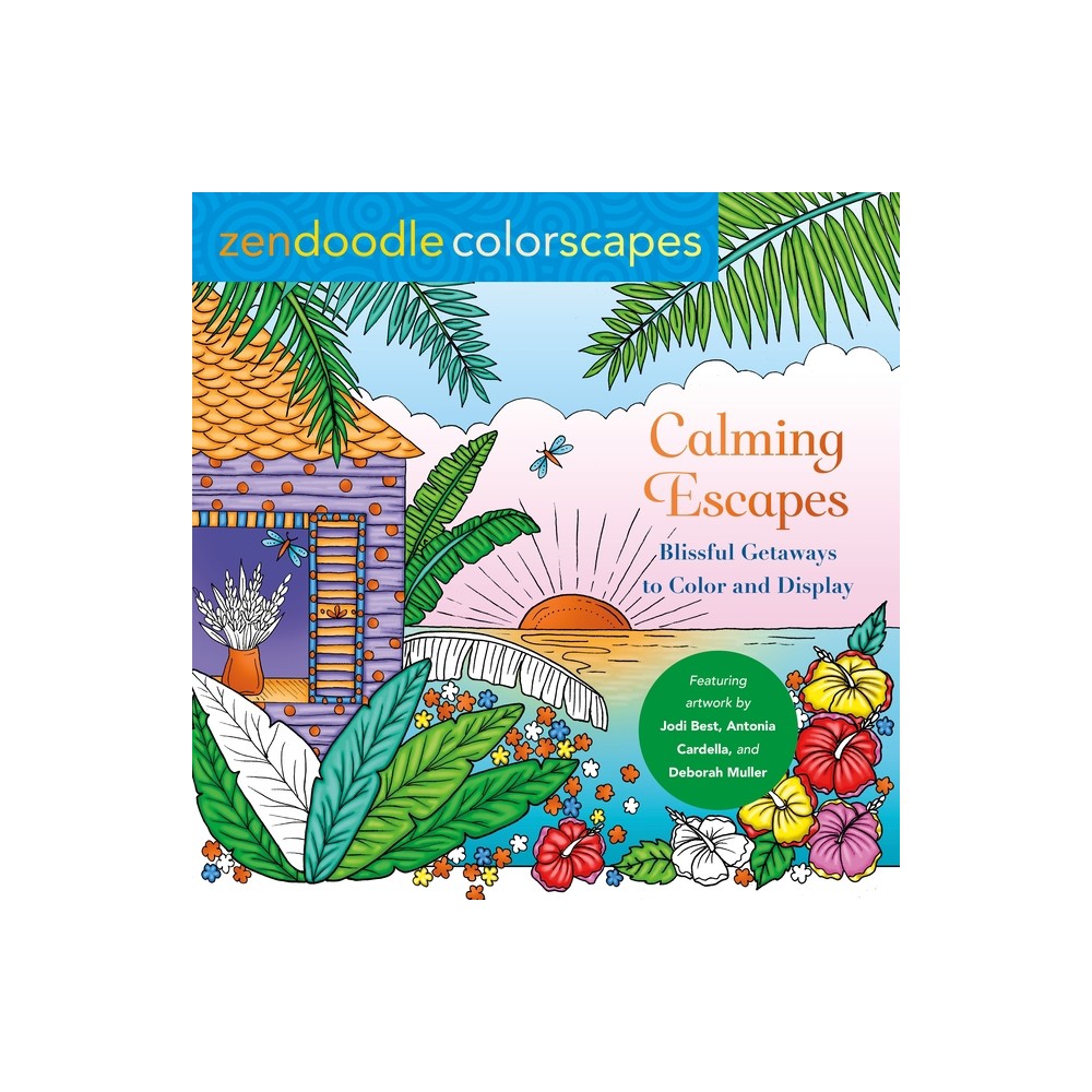Zendoodle Colorscapes: Calming Escapes - by Deborah Muller & Jodi Best & Antonia Cardella (Paperback)