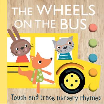 Touch and Trace Nursery Rhymes: The Wheels on the Bus - (Board Book)