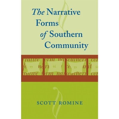 Narrative Forms of Southern Community - (Southern Literary Studies) by  Scott Romine (Paperback)