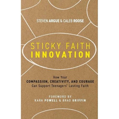 Sticky Faith Innovation - by  Steven Argue & Caleb Roose (Paperback)