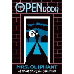 The Open Door - (Seth's Christmas Ghost Stories) by  Margaret Oliphant (Paperback) - 1 of 1