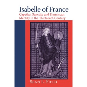 Isabelle of France - by  Sean L Field (Paperback) - 1 of 1