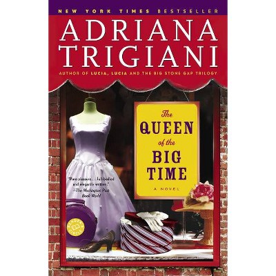 The Queen of the Big Time - by  Adriana Trigiani (Paperback)