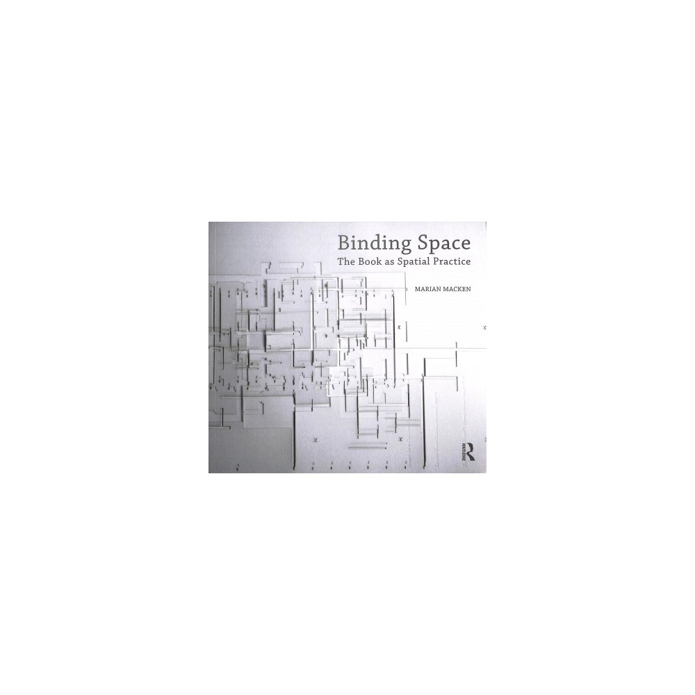 ISBN 9781472483232 product image for Binding Space : The Book As Spatial Practice (Paperback) (Marian Macken) | upcitemdb.com