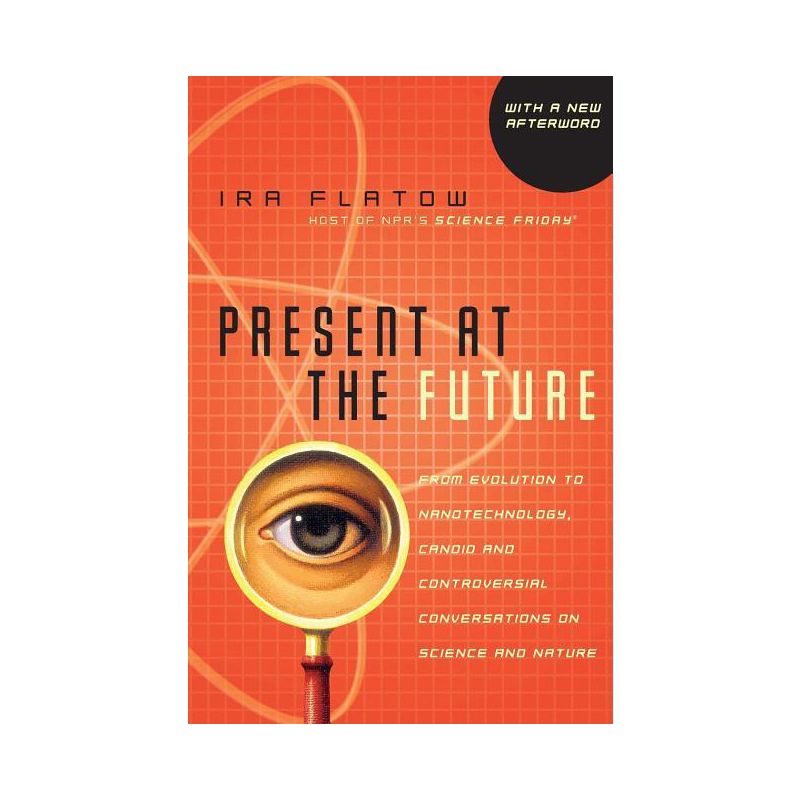 Present at the Future - by  Ira Flatow (Paperback), 1 of 2