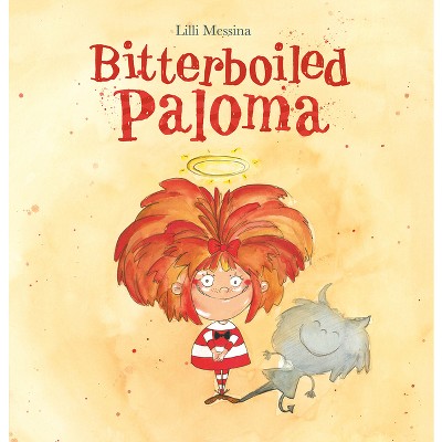 Bitterboiled Paloma - by  LILLI Messina (Hardcover)