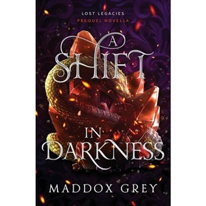 A Shift in Darkness - (Lost Legacies) by  Maddox Grey (Paperback) - 1 of 1