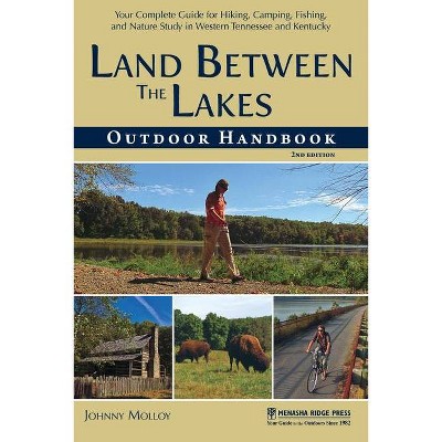 Land Between The Lakes Outdoor Handbook - 2nd Edition by  Johnny Molloy (Paperback)