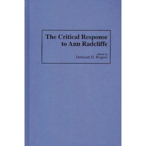 The Critical Response to Ann Radcliffe - (Critical Responses in Arts and Letters) by  Deborah Rogers (Hardcover) - 1 of 1