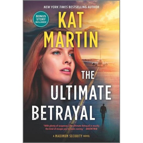 The Ultimate Betrayal - (Maximum Security) by Kat Martin - image 1 of 1