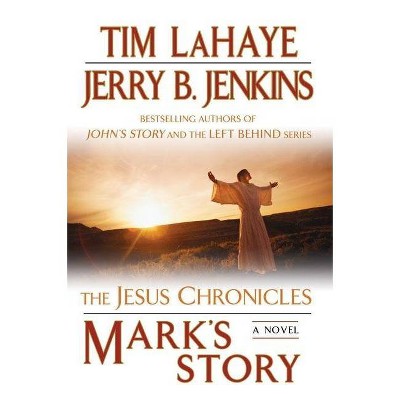 Mark's Story - (Jesus Chronicles) by  Tim LaHaye & Jerry B Jenkins (Paperback)