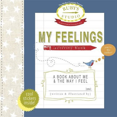 My Feelings Activity Book - (Ruby's Studio) 2nd Edition by  Abbie Schiller & Sam Kurtzman-Counter (Paperback)