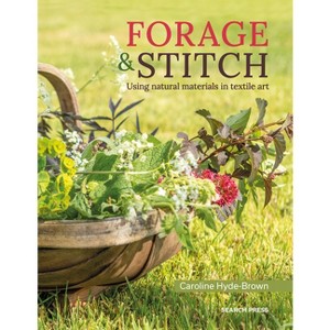 Forage & Stitch - by  Caroline Hyde-Brown (Paperback) - 1 of 1