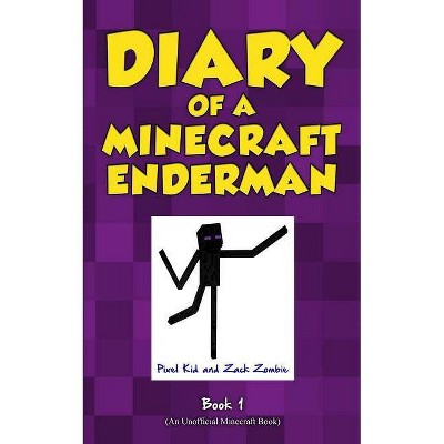 Diary of a Minecraft Enderman Book 1 - by  Pixel Kid & Zack Zombie (Paperback)