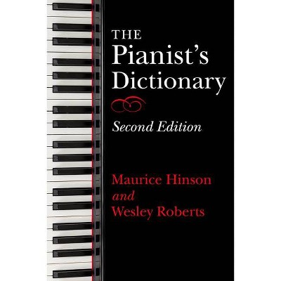 The Pianist's Dictionary, Second Edition - 2nd Edition,Annotated by  Maurice Hinson & Wesley Roberts (Hardcover)