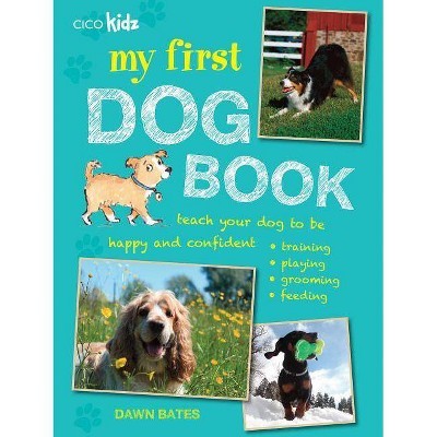 My First Dog Book - by  Dawn Bates (Paperback)