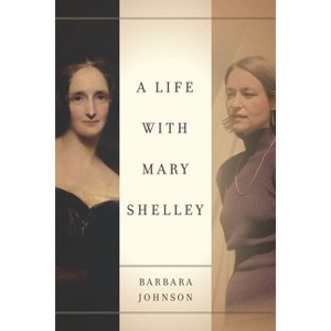 A Life with Mary Shelley - (Meridian: Crossing Aesthetics) by  Barbara Johnson (Paperback) - 1 of 1