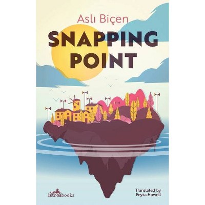 Snapping Point - by  Asli Bicen (Paperback)