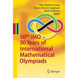 50th IMO - 50 Years of International Mathematical Olympiads - by  Hans-Dietrich Gronau & Hanns-Heinrich Langmann & Dierk Schleicher (Paperback) - 1 of 1