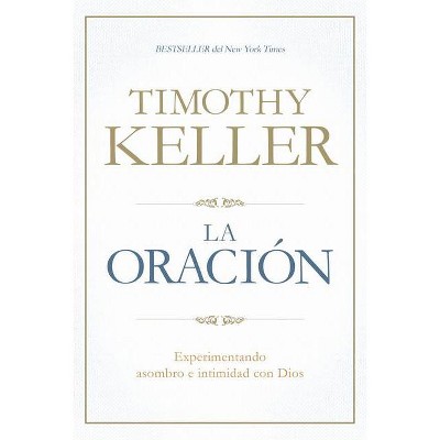 La Oración - by  Timothy Keller (Paperback)