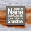 Slickblue Funny Nana Wood Sign, Too Cool to Be Grandma Quote, 7x7 Rustic Knotty Pine Plaque - 3 of 3