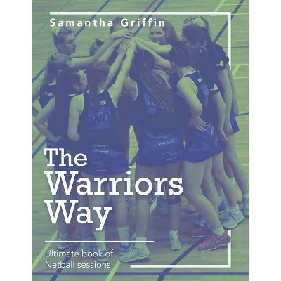 The Warriors Way - by  Samantha Griffin (Paperback)