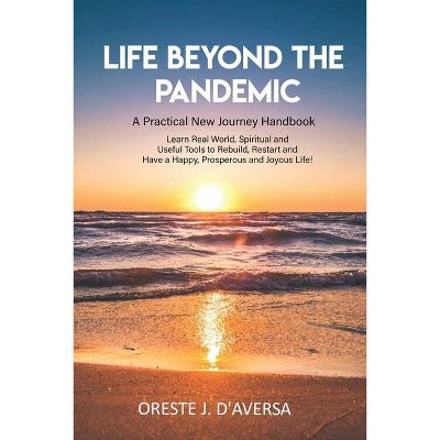 Life Beyond the Pandemic - by  Oreste J Daversa (Paperback)