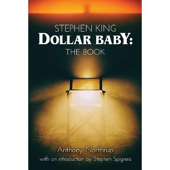 Stephen King - Dollar Baby - by  Anthony Northrup (Paperback)