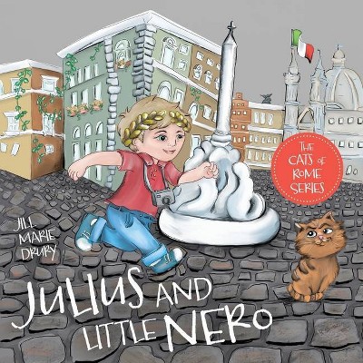 Julius and Little Nero - (The Cats of Rome) by  Jill Marie Drury & John Wesley Drury & John Wesley Drury (Paperback)