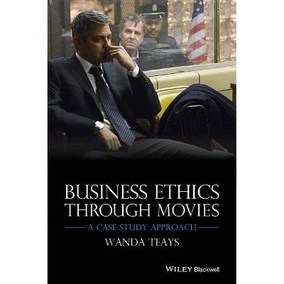 Business Ethics Through Movies - by  Wanda Teays (Paperback)