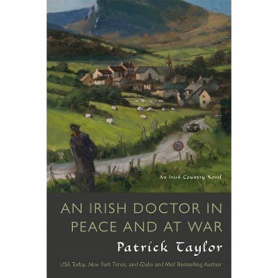 An Irish Doctor in Peace and at War - (Irish Country Books) by  Patrick Taylor (Paperback)