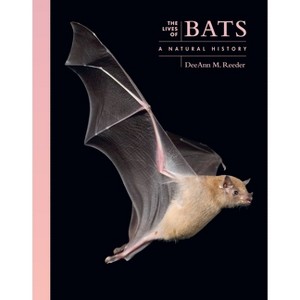 The Lives of Bats - (Lives of the Natural World) by  Deeann M Reeder (Hardcover) - 1 of 1