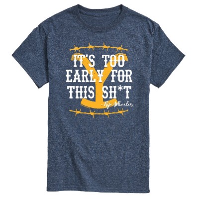 Men's - Yellowstone - Its Too Early For This Rip Wheeler Short Sleeve Graphic T-Shirt