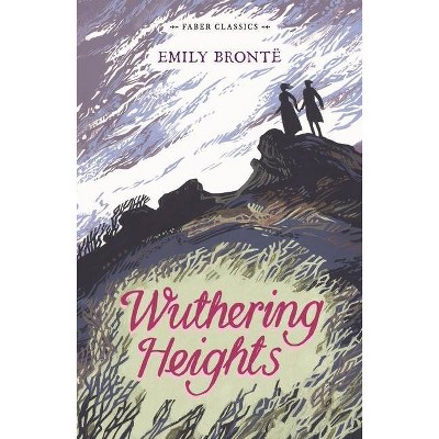 Wuthering Heights - (Faber Young Adult Classics) by  Emily Brontë (Paperback)