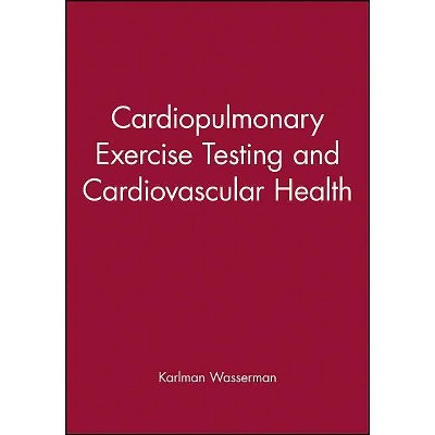 Cardiopulmonary Exercise Testing and Cardiovascular Health - by  Karlman Wasserman (Hardcover)