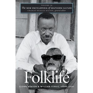 Folklife - (New Encyclopedia of Southern Culture) by  Glenn Hinson & William Ferris & Charles Reagan Wilson (Paperback) - 1 of 1