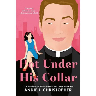 Hot Under His Collar - by  Andie J Christopher (Paperback)