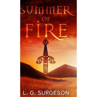 Summer of Fire (Black River Chronicles Book 1) - by  L G Surgeson (Hardcover)